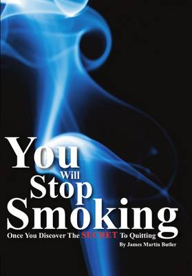 You Will Stop Smoking: Once You Discover the Secret to Quitting (Paperback)