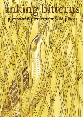 Inking Bitterns: Poems and Pictures for Wild Places (Paperback)