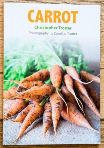 Carrot: 30 simple recipes for preparing carots - Christopher Trotter's vegetable cook books 4 (Paperback)