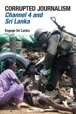 Corrupted Journalism: Channel 4 and Sri Lanka (Paperback)