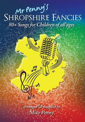 Mr Penny's Shropshire Fancies: 80+ Songs for Children of All Ages (Paperback)