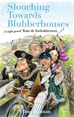 Slouching Towards Blubberhouses: (A Right Grand) Tour De Yorkshireness (Paperback)