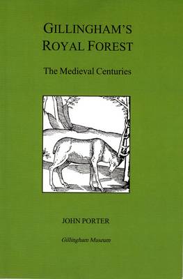 Gillingham's Royal Forest: The Medieval Centuries (Paperback)