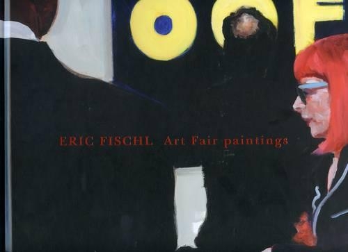 Eric Fischl - Art Fair Paintings (Hardback)