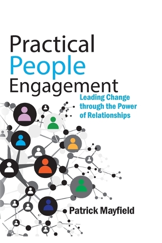 Practical People Engagement: Leading Change through the Power of Relationships (Paperback)