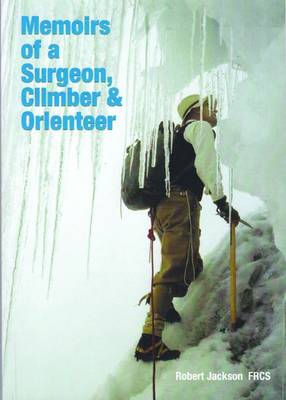 Memoirs of a Surgeon, Climber and Orienteer (Paperback)