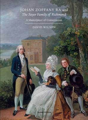 Johan Zoffany RA and the Sayer Family of Richmond: A Masterpiece of Conversation (Paperback)