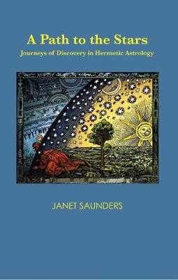 A Path to the Stars: Journeys of Discovery in Hermetic Astrology (Paperback)
