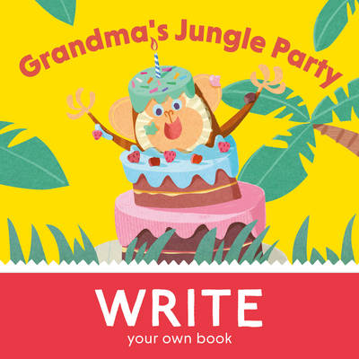Grandma's Jungle Party: Write You Own Book! - Curved House Kids: Make Your Own Books (Paperback)