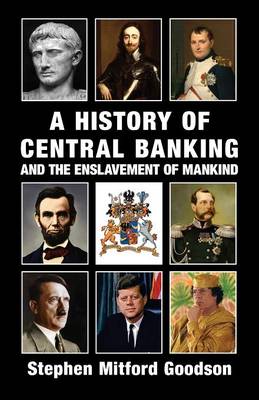 A History of Central Banking and the Enslavement of Mankind (Paperback)