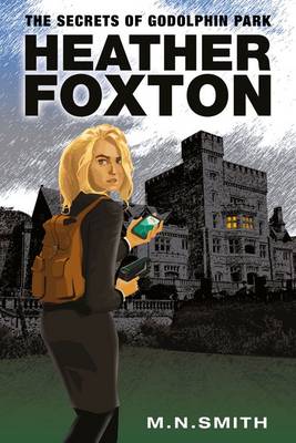 Heather Foxton: the Secret of Godolphin Park - Adventures of Heather Foxton 1 (Paperback)