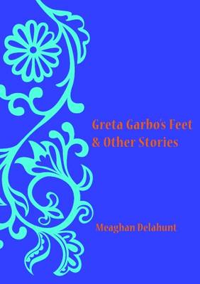 Greta Garbo's Feet & Other Stories (Hardback)