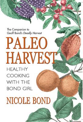 Paleo Harvest: Healthy Eating with the Bond Girl (Paperback)