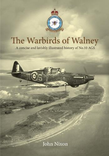 Warbirds of Walney: A History of RAF Walney (RAF Barrow) and No.10 Air Gunnery School (Paperback)