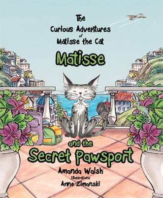 Matisse and the Secret Pawsport 2016 - The Curious Adventures of Matisse the Cat 7 (Paperback)