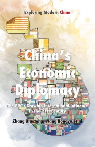 Chinese Economic Diplomacy: The PRC's Growing International Influence in the 21st Century - Exploring Modern China Series (Paperback)