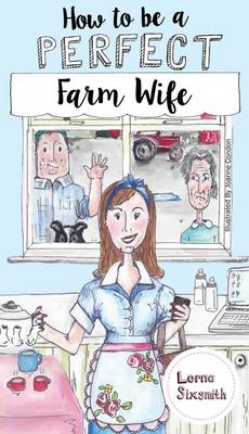 How to be a Perfect Farm Wife (Paperback)