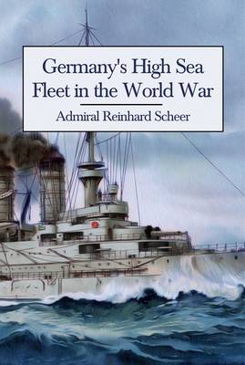 Germany's High Sea Fleet in the World War (Paperback)