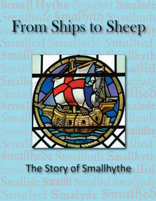 From Ships to Sheep: The Story of Smallhythe (Paperback)