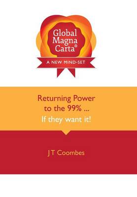 Global Magna Carta: Returning Power to the 99% ... If They Want it! (Hardback)