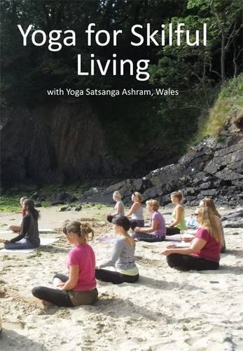 Yoga for Skilful Living: With Yoga Satsanga Ashram, Wales (Paperback)