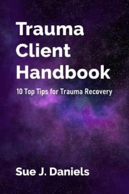 Trauma Client Handbook: 10 Top Tips for Trauma Recovery - Top Tips Series (Paperback)