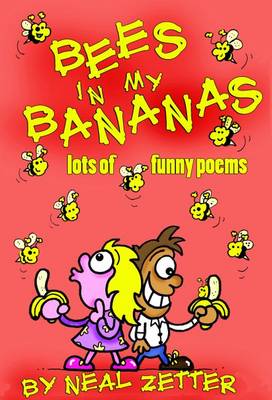 Bees in My Bananas: Lots of Funny Poems by Neal Zetter (Paperback)