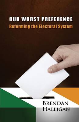 Our Worst Preference: Reforming the Electoral System (Paperback)