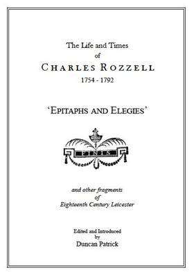 The Life and Times of Charles Rozzell, 1754-1792: Epitaph and Elegies (Paperback)