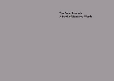 The Polar Tombola: A Book of Banished Words (Paperback)