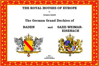 The Royal Houses of Europe: The German Grand Duchies of Baden and Saxe-Weimar-Eisenach - The Royal Houses of Europe (Spiral bound)