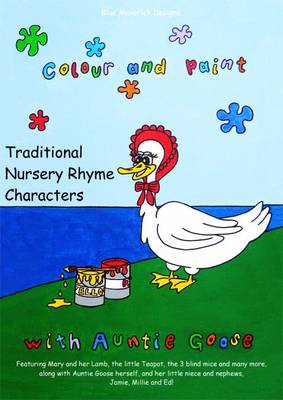 Colour and Paint with Auntie Goose: Traditional Nursery Rhyme Characters (Paperback)