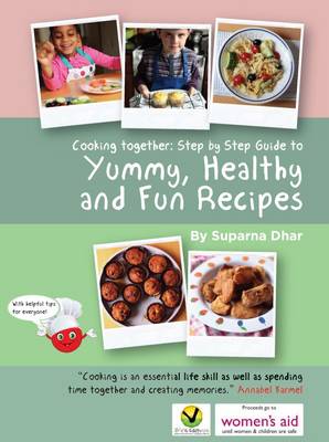 Cooking Together: Step by Step Guide to Yummy, Healthy and Fun Recipes (Paperback)