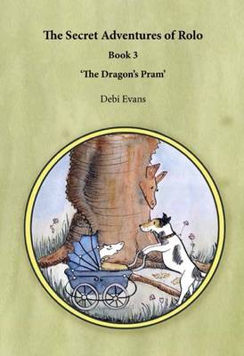 The Dragon's Pram - The Secret Adventures of Rolo Book 3 (Paperback)