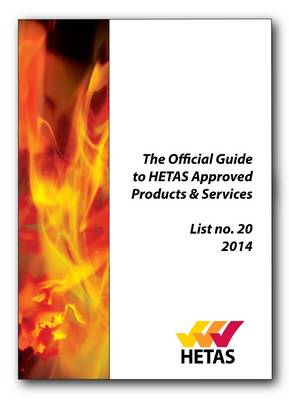 The Official Guide to Hetas Approved Products & Services 2014 - Flagship Annual Technical Directory of Solid Fuel Burning Appliances and Ancillary Equipment List no. 20 (Paperback)