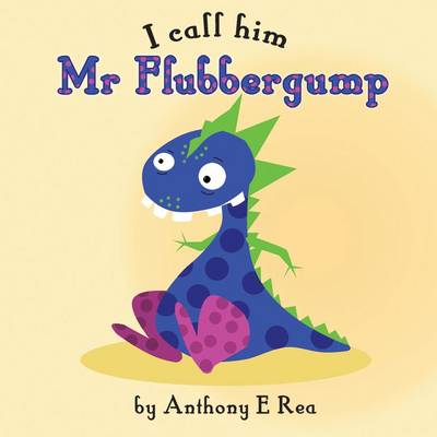I Call Him Mr Flubbergump - Mr Flubbergump (Paperback)