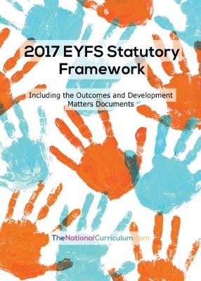 The EYFS Statutory Framework, Outcomes & Development Matters 2017 (Paperback)