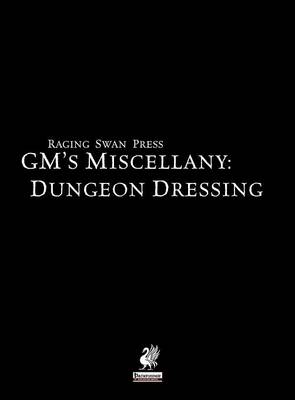 Raging Swan's GM's Miscellany: Dungeon Dressing (Hardback)