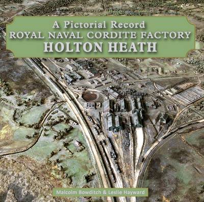 Royal Naval Cordite Factory Holton Heath: A Pictorial History (Hardback)