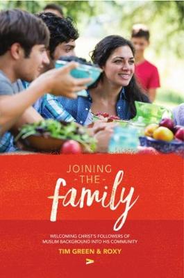 Joining the Family: The Book: Welcoming Christ's Followers of Muslim Background into His Community (Paperback)