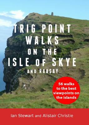 Trigpointwalks on the the Isle of Skye & Raasay: 56 Walks to the Best Viewpoints on the Isle of Skye and Raasay (Paperback)
