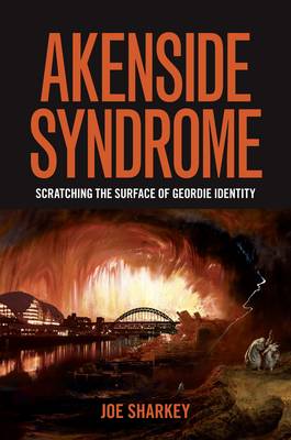 Akenside Syndrome: Scratching the Surface of Geordie Identity (Hardback)