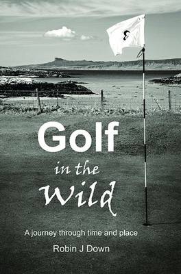 Golf in the Wild: A Journey Through Time and Place (Paperback)