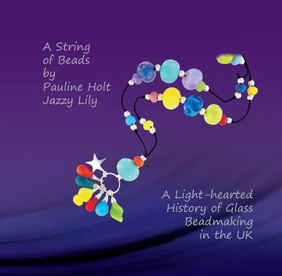 A String of Beads: A Light-Heated History of Glass Beadmaking in UK (Paperback)