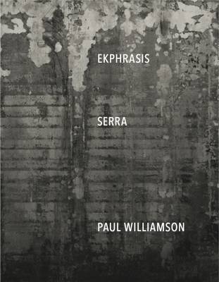 Ekphrasis: Serra: Richard Serra Sculpture (Paperback)
