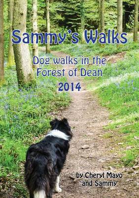 Sammy's Walks 2014: Dog Walking in the Forest of Dean (Paperback)