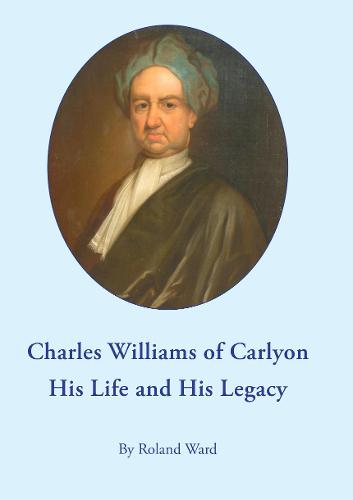 Charles Williams of Carlyon His Life and His Legacy (Paperback)