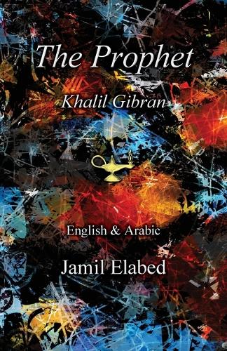 The Prophet by Khalil Gibran: Bilingual, English with Arabic translation (Paperback)
