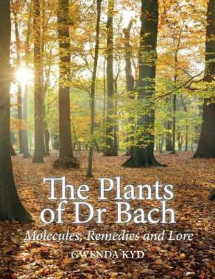 The Plants of Dr Bach 2018: Molecules, Remedies and Lore (Paperback)