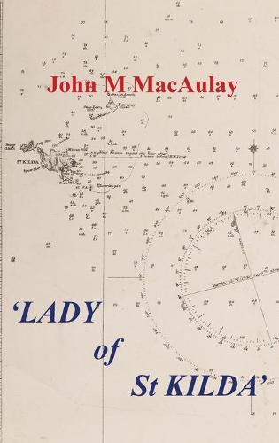 Lady of St. Kilda: The Famous Schooner Which Transplanted a Scottish Island Name in Australia (Paperback)